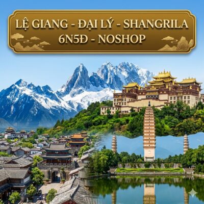 Lệ Giang - Đại Lý - Shangrila (NoShop) | 6N5Đ - Ruili Airlines | Tháng 07 - 12